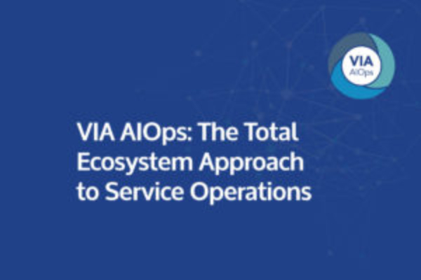 VIA AIOps: The Total Ecosystem Approach To Service Operations